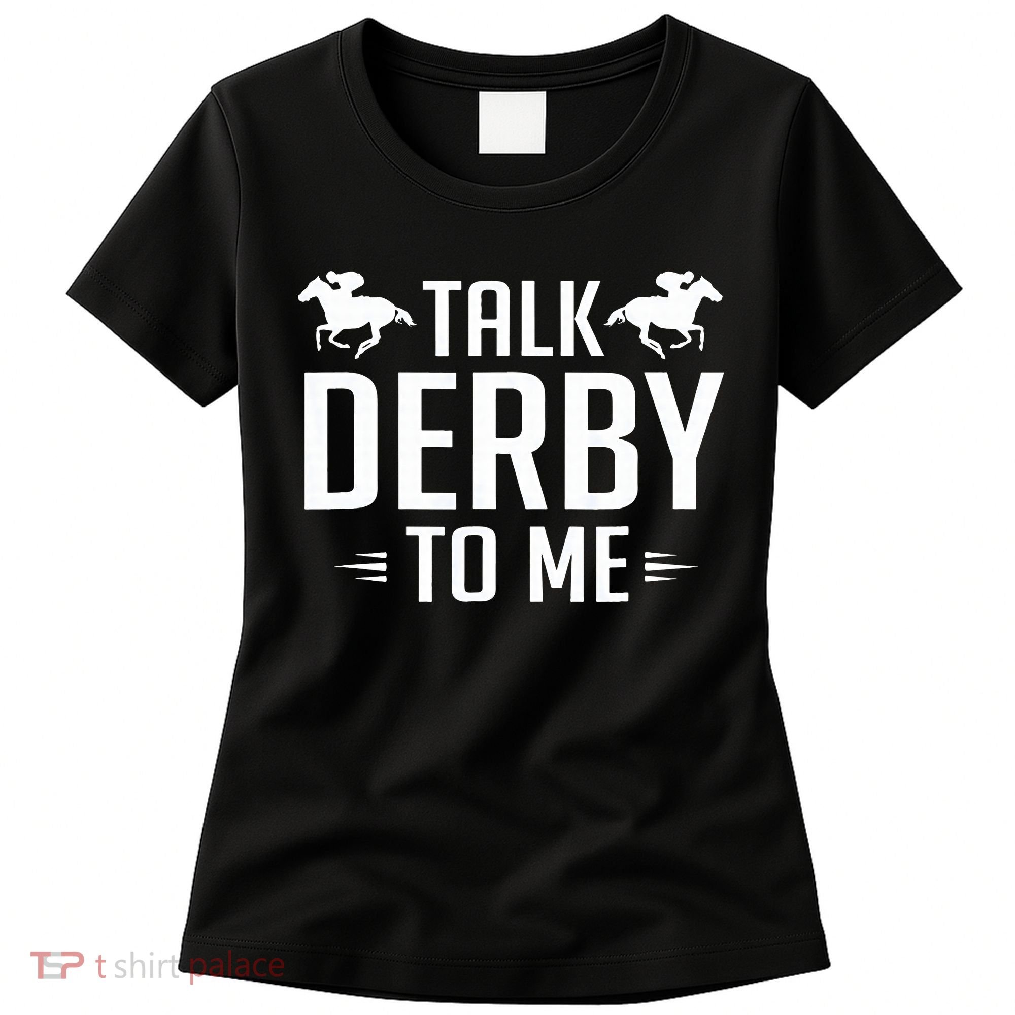 Funny Talk Derby To Me Horse Racing Women's T-Shirt