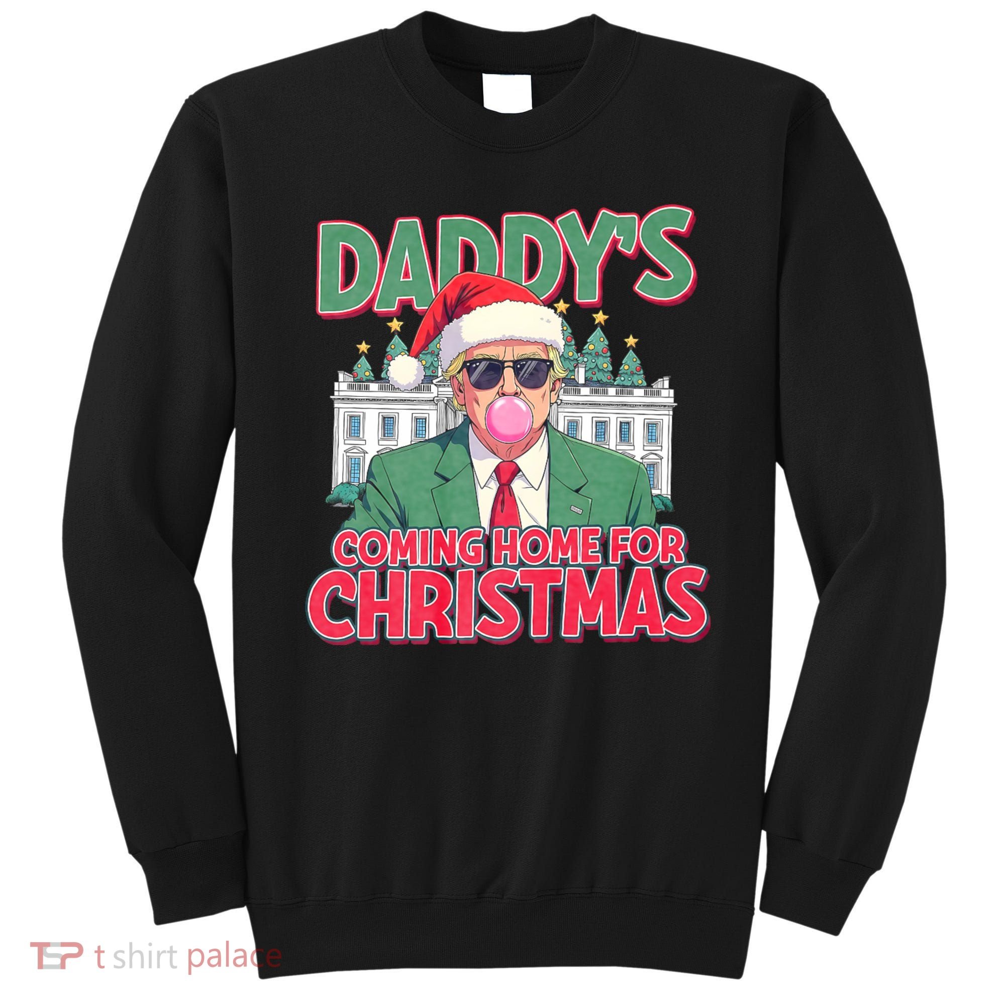 Funny Trump Daddys Home For Christmas 45 47 Trump Won Again Sweatshirt