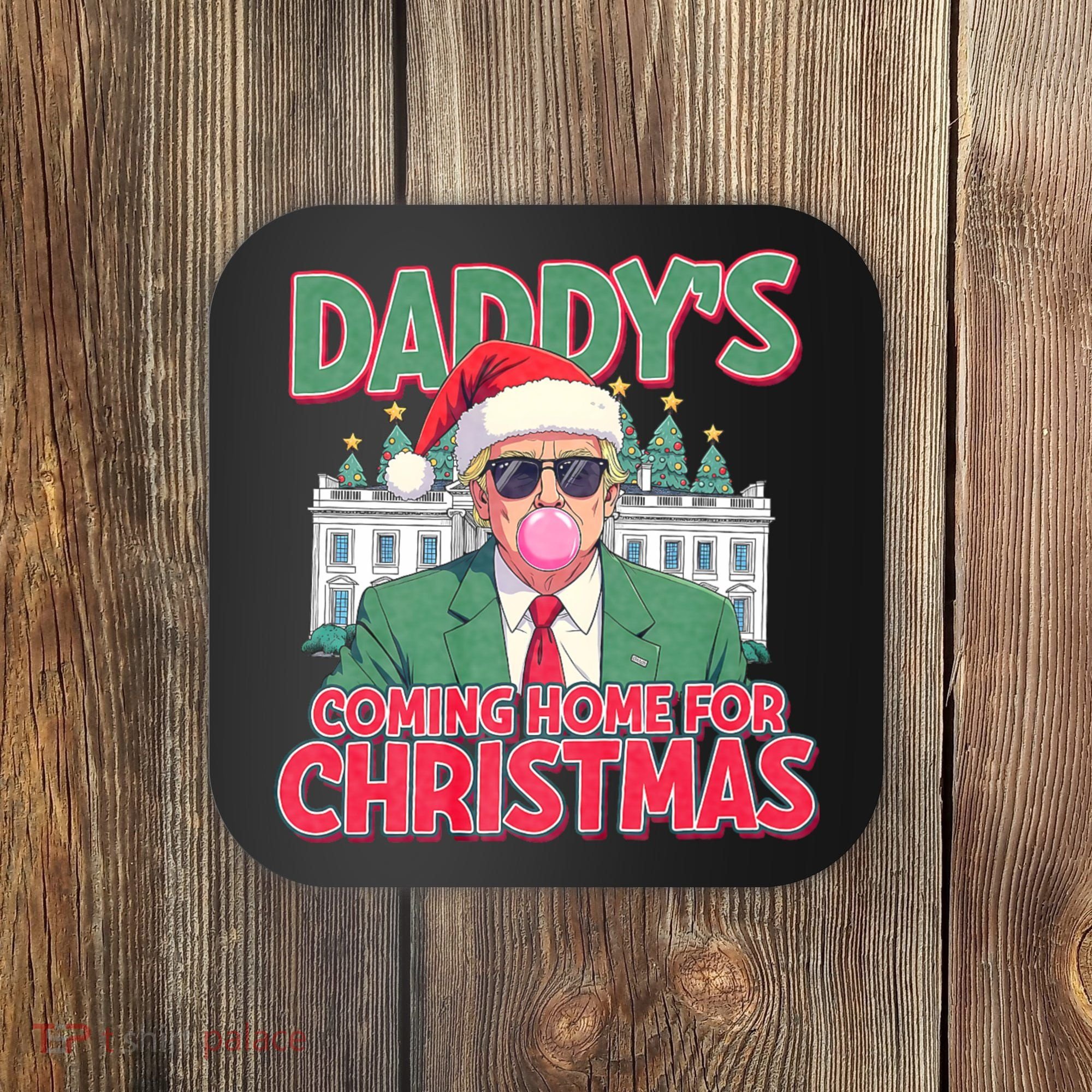 Funny Trump Daddys Home For Christmas 45 47 Trump Won Again Coaster