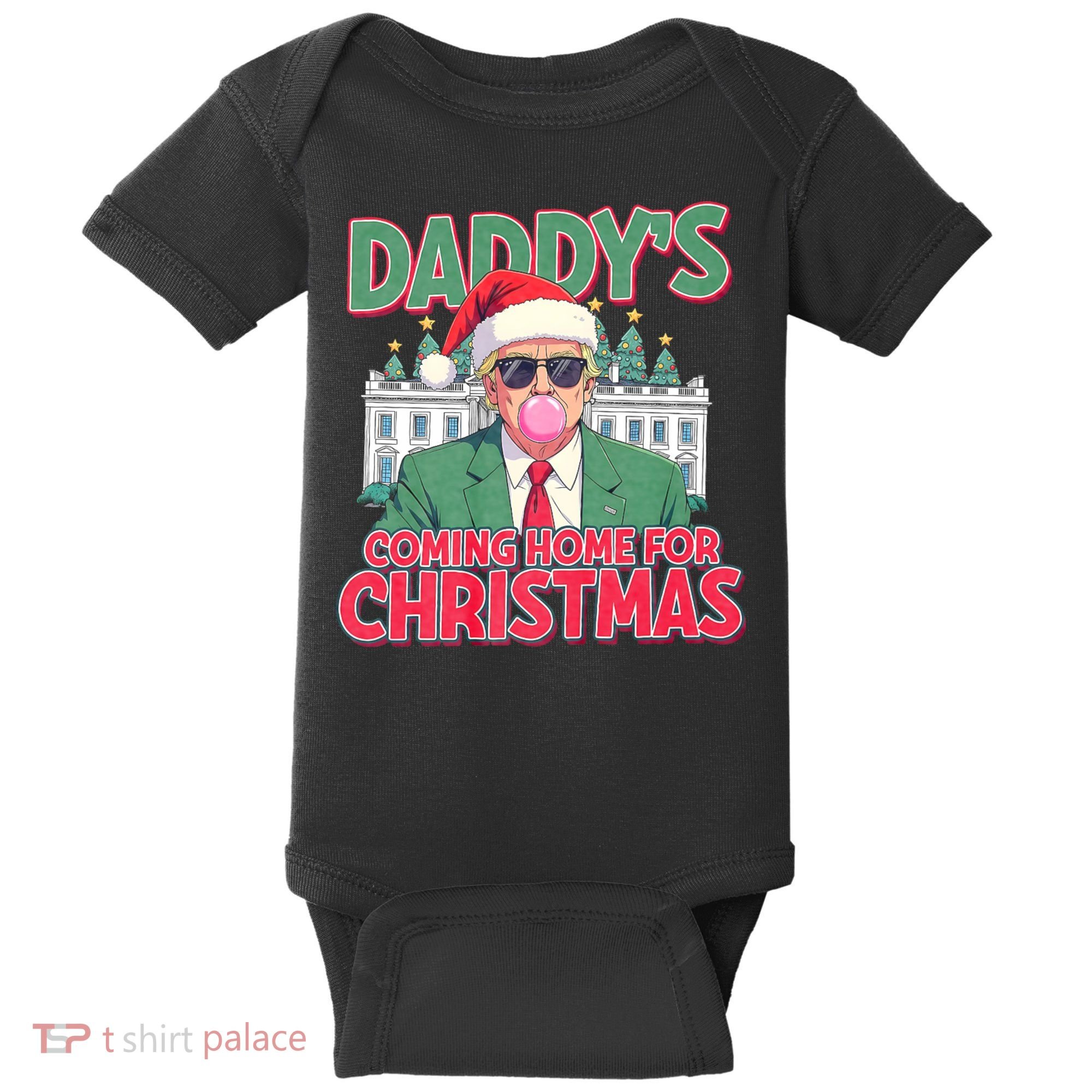 Funny Trump Daddys Home For Christmas 45 47 Trump Won Again Baby Bodysuit