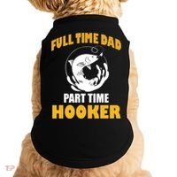 Full Time Dad Part Time Hooker Pond Saltwater Freshwater Gift Doggie Tank thumb 0
