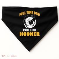 Full Time Dad Part Time Hooker Pond Saltwater Freshwater Gift USA-Made Doggie Bandana thumb 0