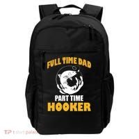 Full Time Dad Part Time Hooker Pond Saltwater Freshwater Gift Backpack thumb 0