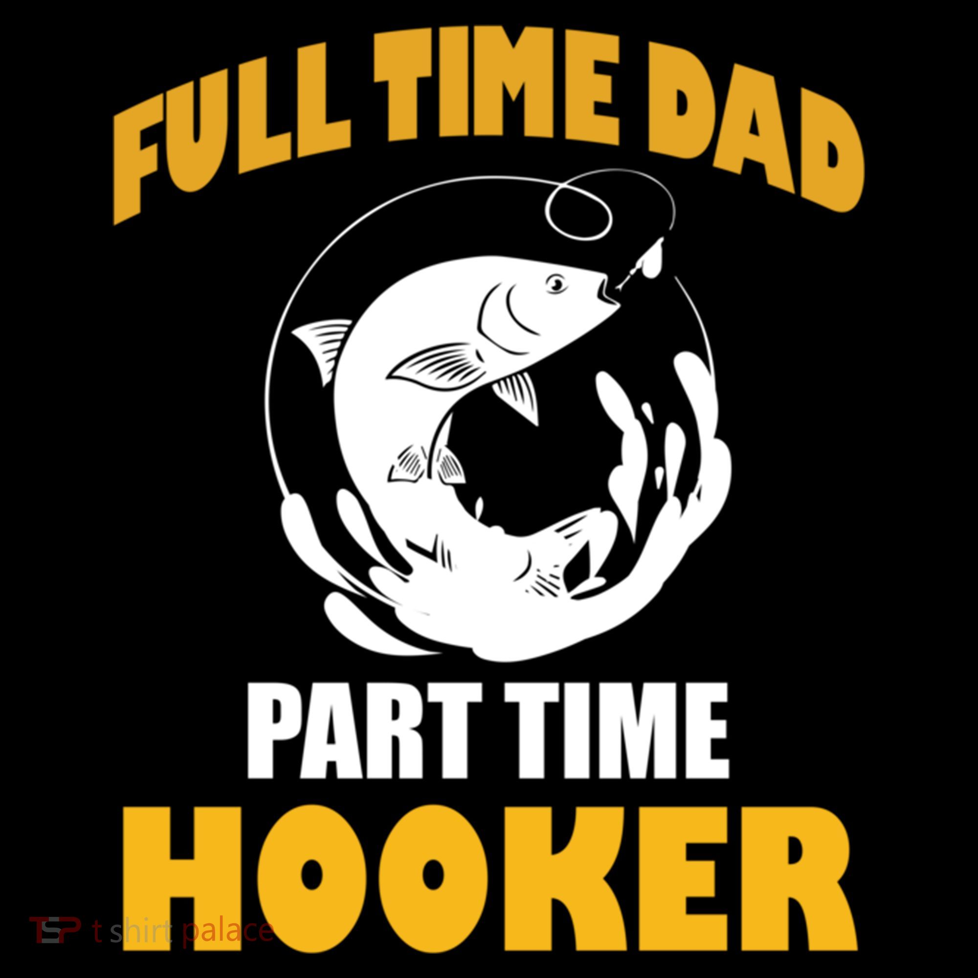 Full Time Dad Part Time Hooker Pond Saltwater Freshwater Gift Women's Hoodie