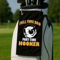 Full Time Dad Part Time Hooker Pond Saltwater Freshwater Gift Golf Towel thumb 2