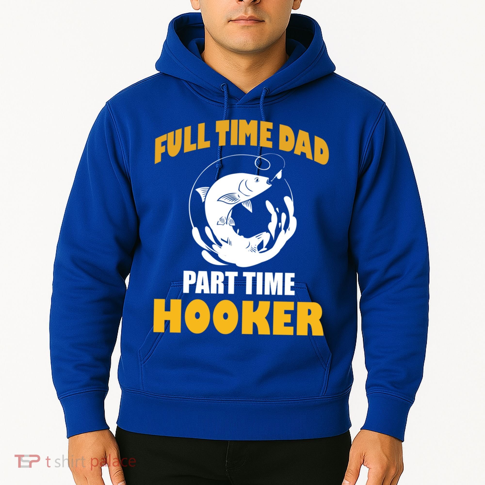 Full Time Dad Part Time Hooker Pond Saltwater Freshwater Gift Hoodie
