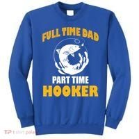 Full Time Dad Part Time Hooker Pond Saltwater Freshwater Gift Sweatshirt thumb 0