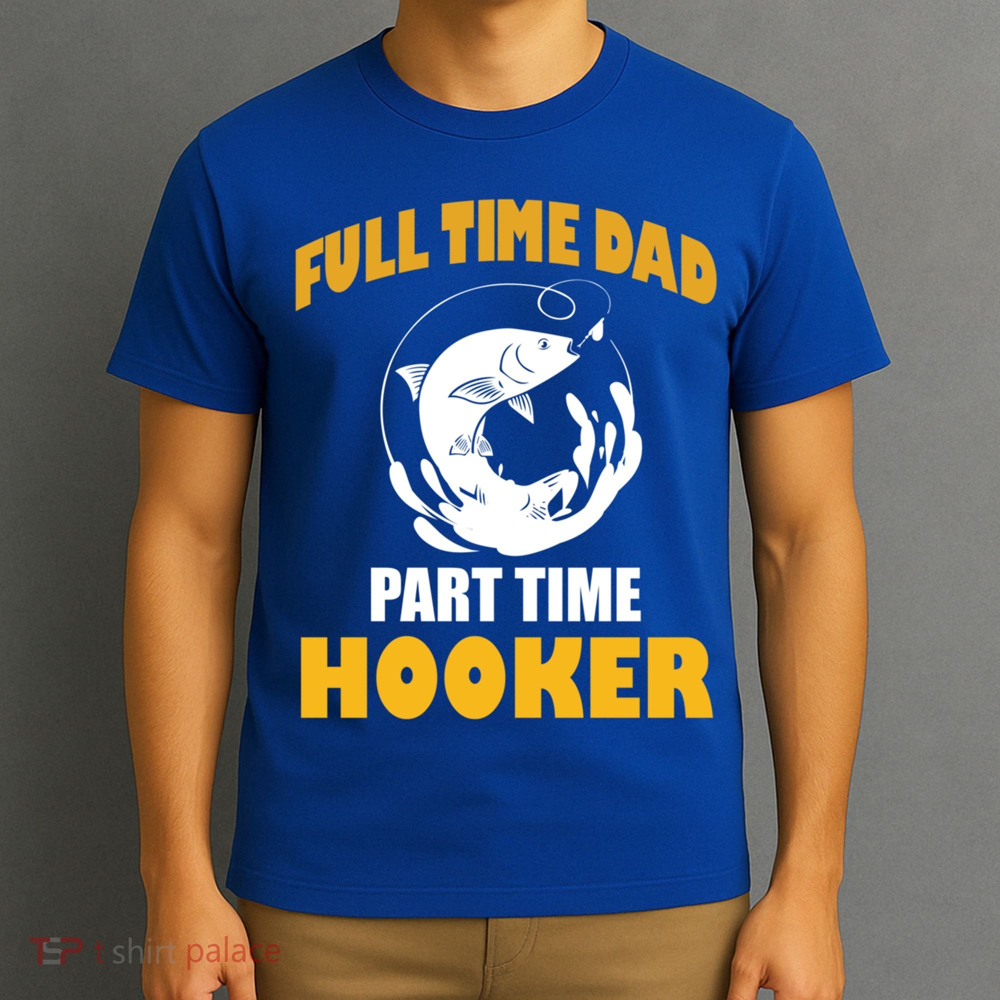 Full Time Dad Part Time Hooker Pond Saltwater Freshwater Gift T-Shirt