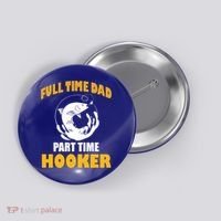 Full Time Dad Part Time Hooker Pond Saltwater Freshwater Gift Button thumb 0