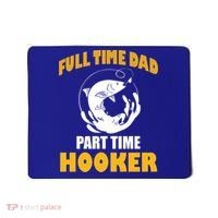 Full Time Dad Part Time Hooker Pond Saltwater Freshwater Gift Mousepad thumb 0