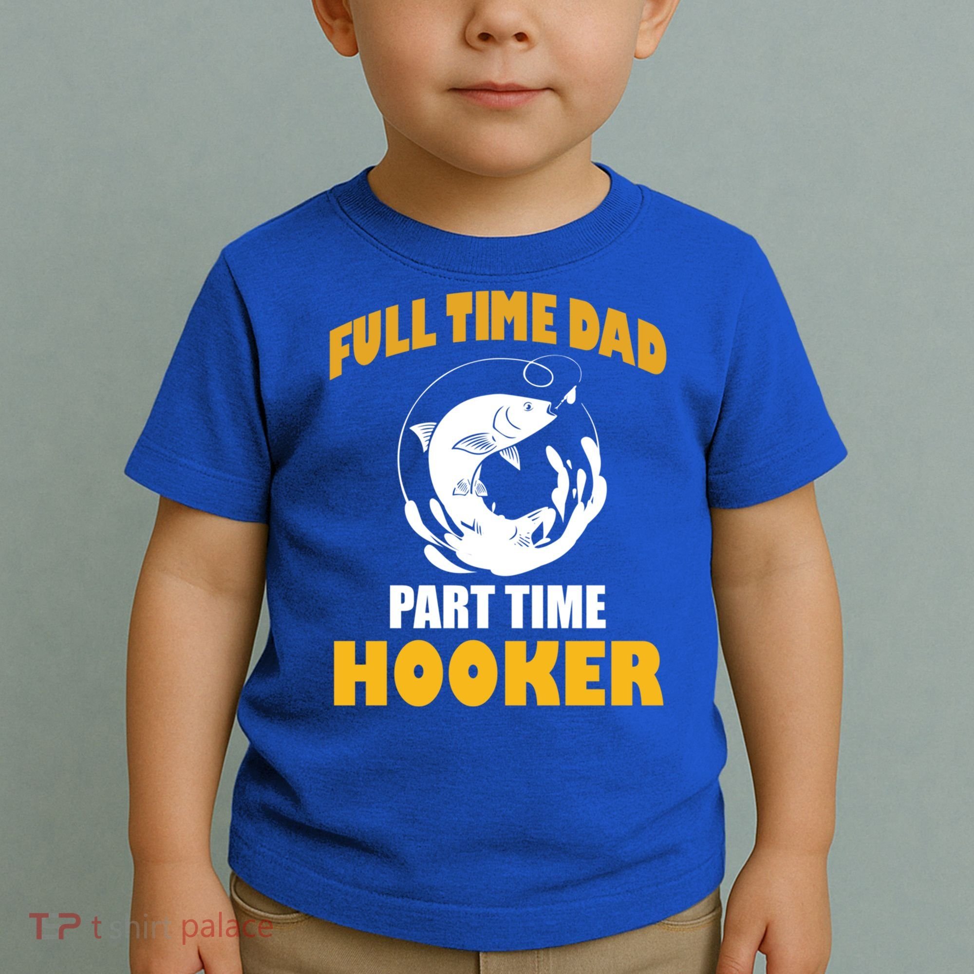 Full Time Dad Part Time Hooker Pond Saltwater Freshwater Gift Toddler T-Shirt