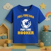 Full Time Dad Part Time Hooker Pond Saltwater Freshwater Gift Toddler T-Shirt thumb 3