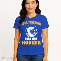 Full Time Dad Part Time Hooker Pond Saltwater Freshwater Gift Women's T-Shirt thumb 4
