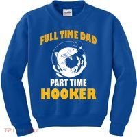 Full Time Dad Part Time Hooker Pond Saltwater Freshwater Gift Kids Sweatshirt thumb 0