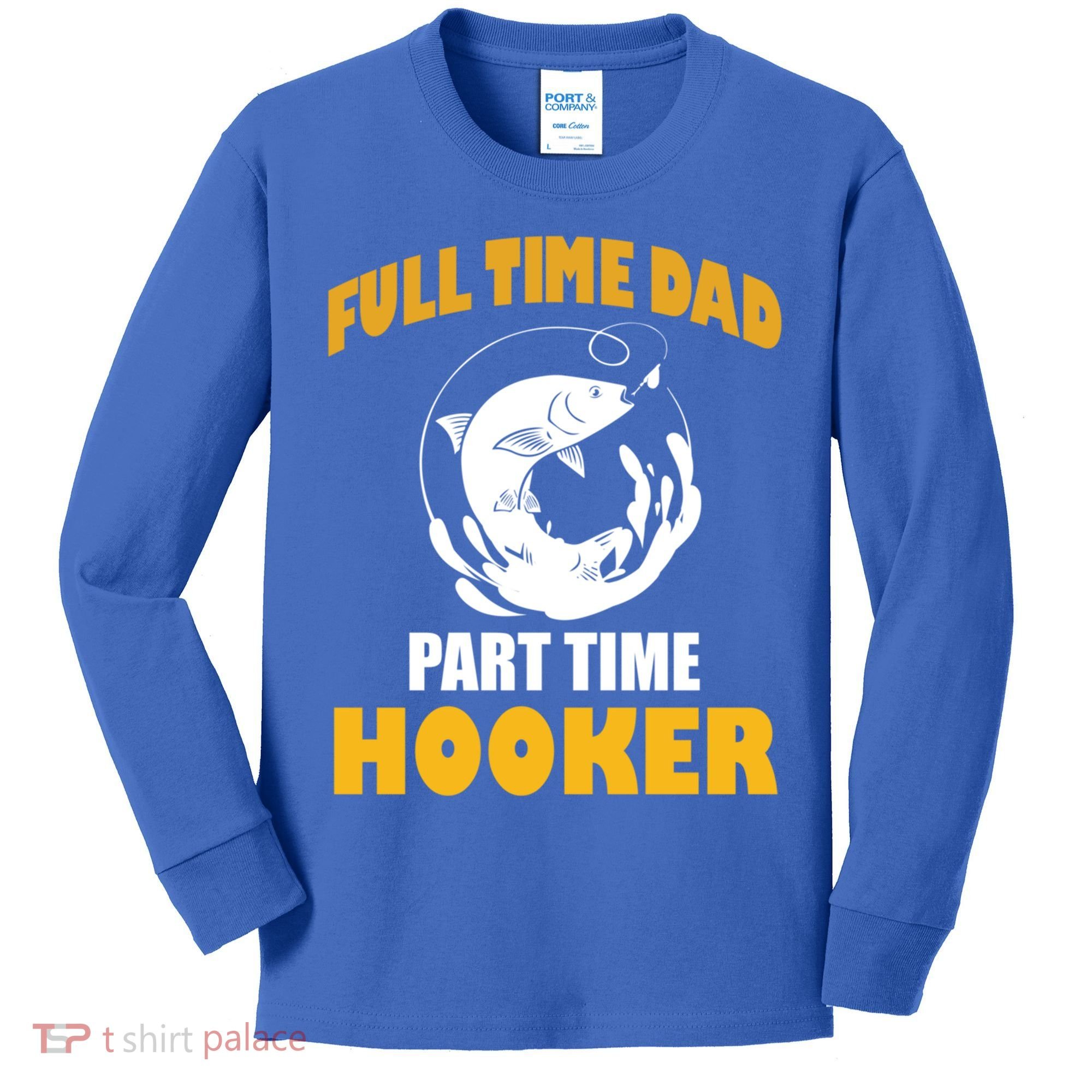 Full Time Dad Part Time Hooker Pond Saltwater Freshwater Gift Kids Long Sleeve Shirt
