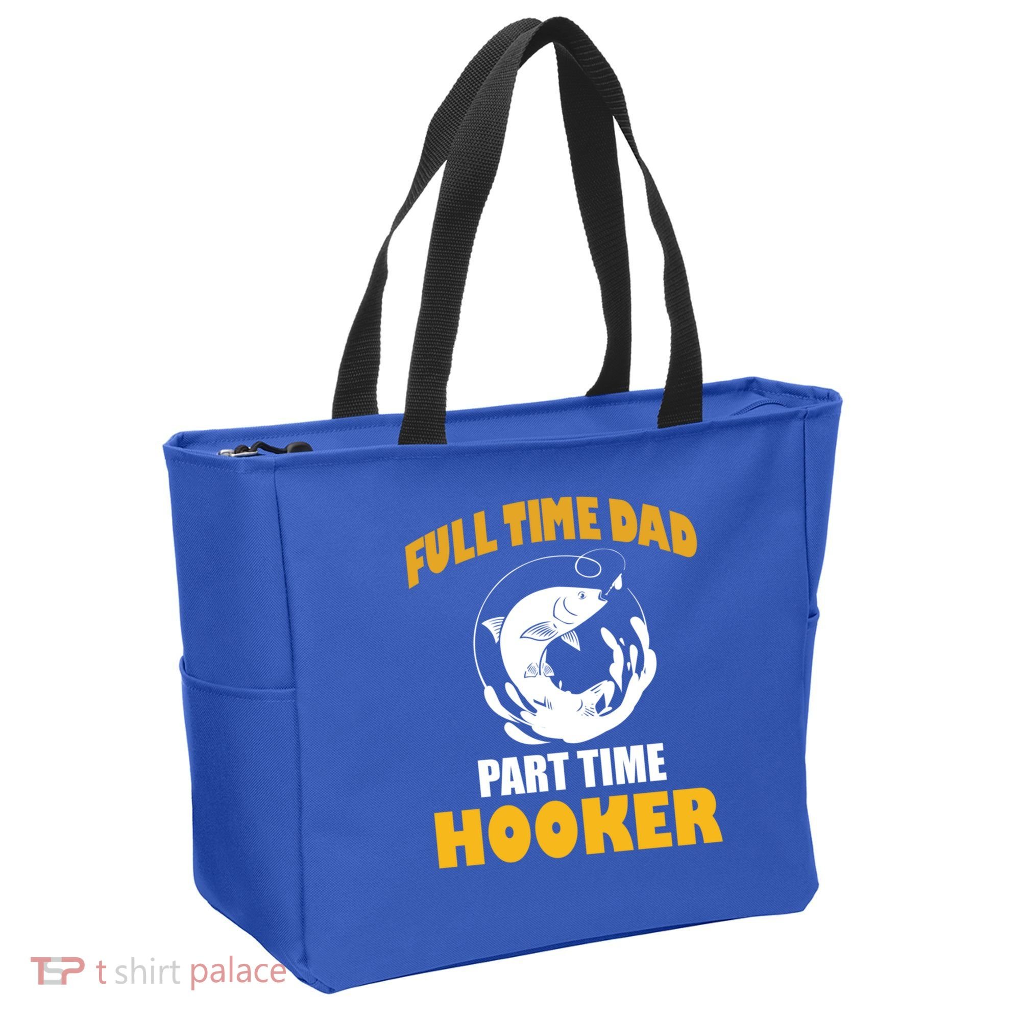 Full Time Dad Part Time Hooker Pond Saltwater Freshwater Gift Tote Bag