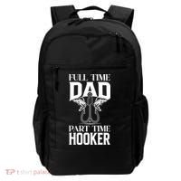 Full Time Dad Part Time Hooker Funny Fishing Dad Cool Gift Backpack thumb 0