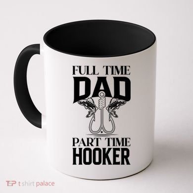 Full Time Dad Part Time Hooker Funny Fishing Dad Cool Gift Coffee Mug