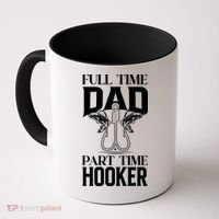 Full Time Dad Part Time Hooker Funny Fishing Dad Cool Gift Coffee Mug thumb 0