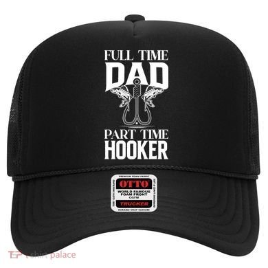Full Time Dad Part Time Hooker Funny Fishing Dad Cool Gift Hat