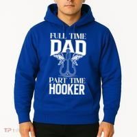 Full Time Dad Part Time Hooker Funny Fishing Dad Cool Gift Hoodie thumb 2