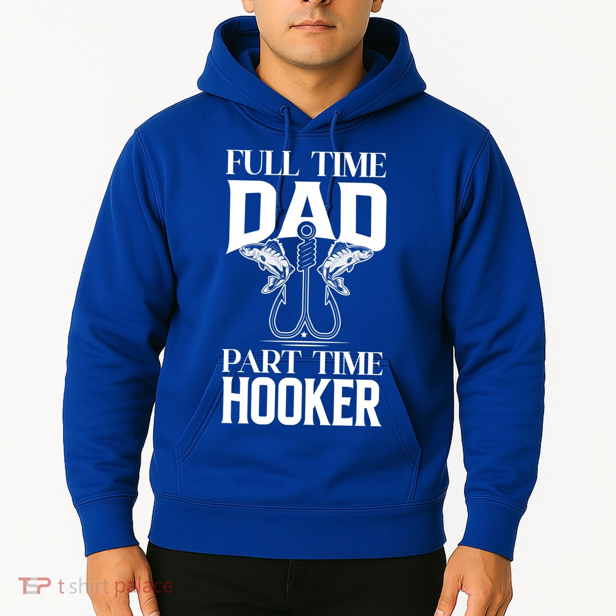 Full Time Dad Part Time Hooker Funny Fishing Dad Cool Gift Hoodie