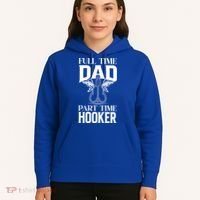 Full Time Dad Part Time Hooker Funny Fishing Dad Cool Gift Hoodie thumb 5