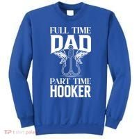 Full Time Dad Part Time Hooker Funny Fishing Dad Cool Gift Sweatshirt thumb 0