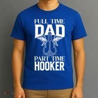 Full Time Dad Part Time Hooker Funny Fishing Dad Cool Gift T-Shirt thumb 3