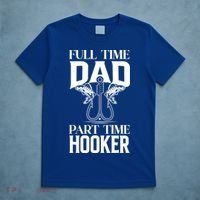 Full Time Dad Part Time Hooker Funny Fishing Dad Cool Gift T-Shirt thumb 5