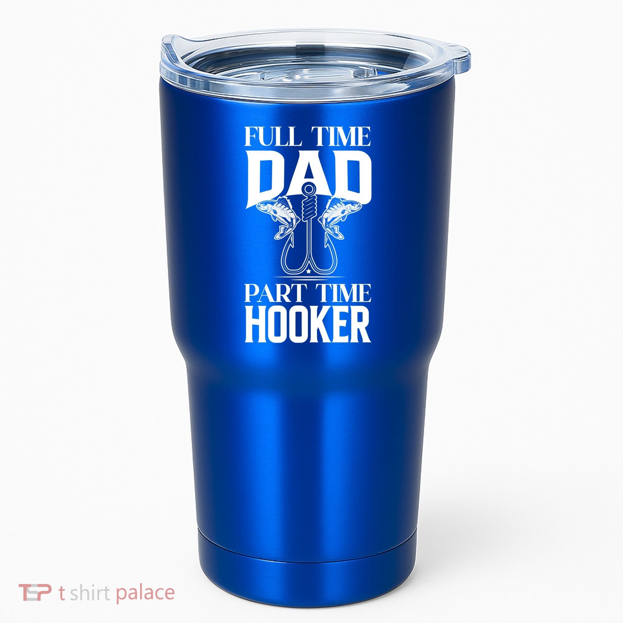 Full Time Dad Part Time Hooker Funny Fishing Dad Cool Gift Tumbler