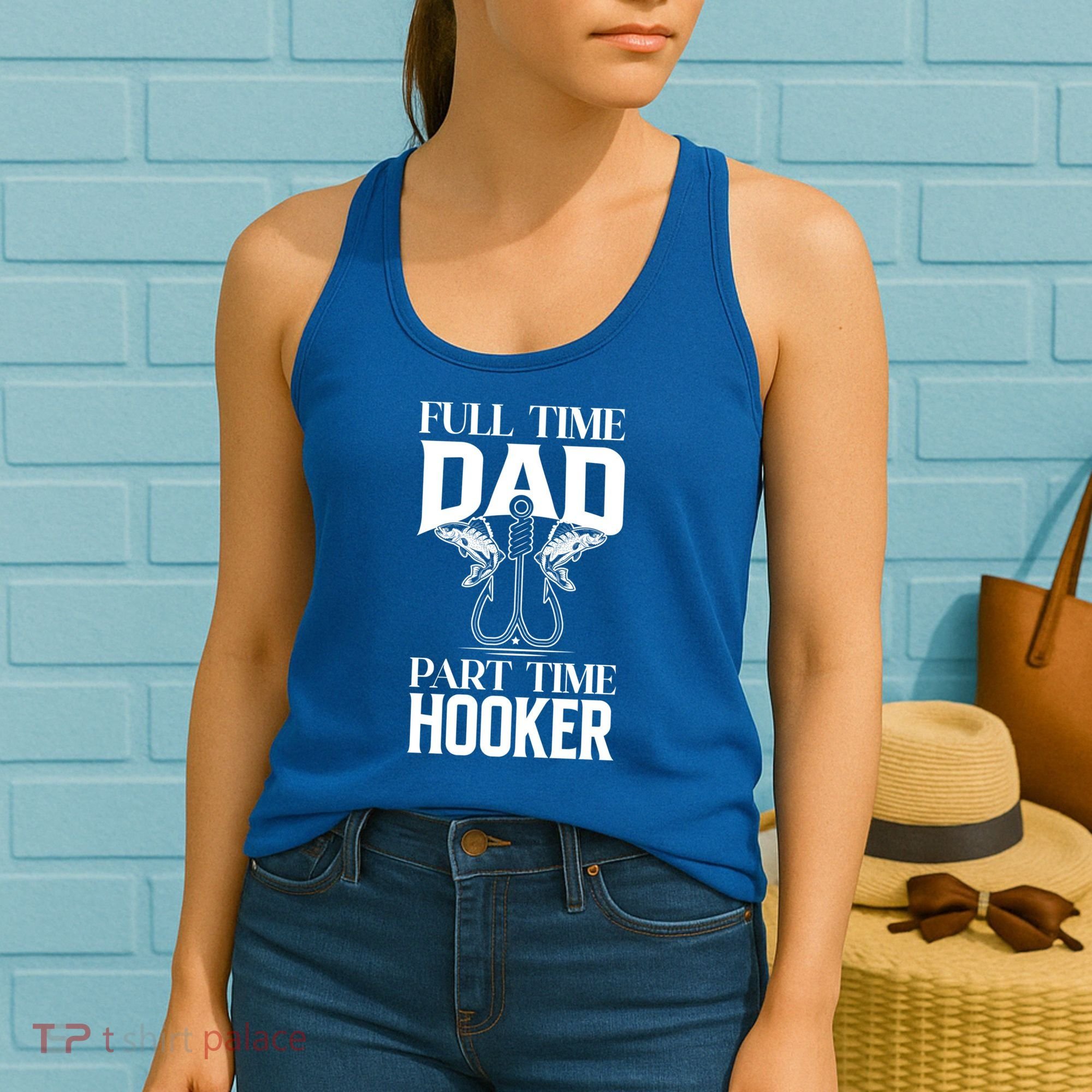 Full Time Dad Part Time Hooker Funny Fishing Dad Cool Gift Women's Tank Top
