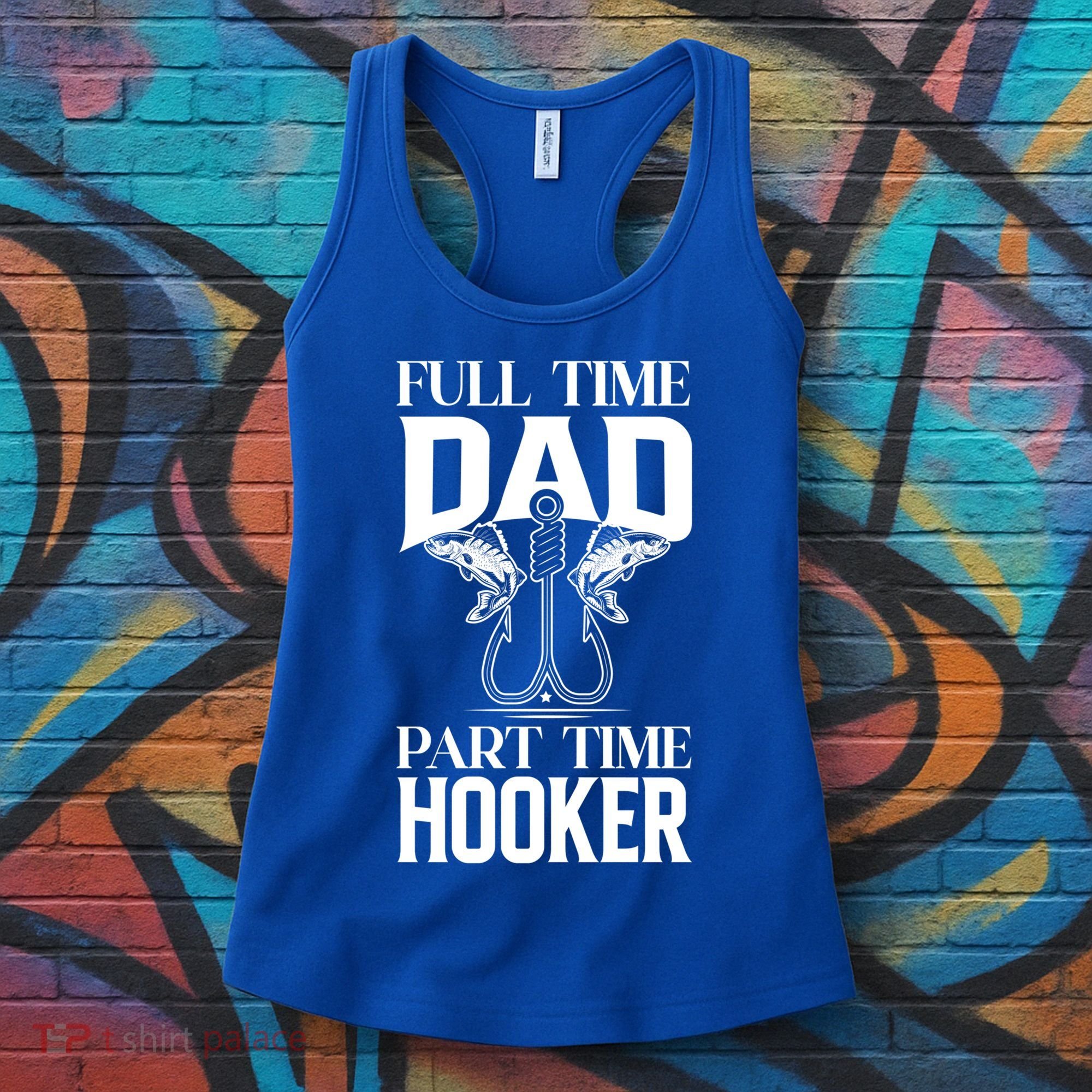 Full Time Dad Part Time Hooker Funny Fishing Dad Cool Gift Women's Tank Top