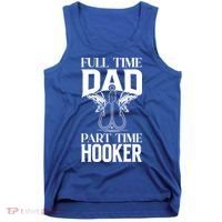 Full Time Dad Part Time Hooker Funny Fishing Dad Cool Gift Tank Top thumb 0