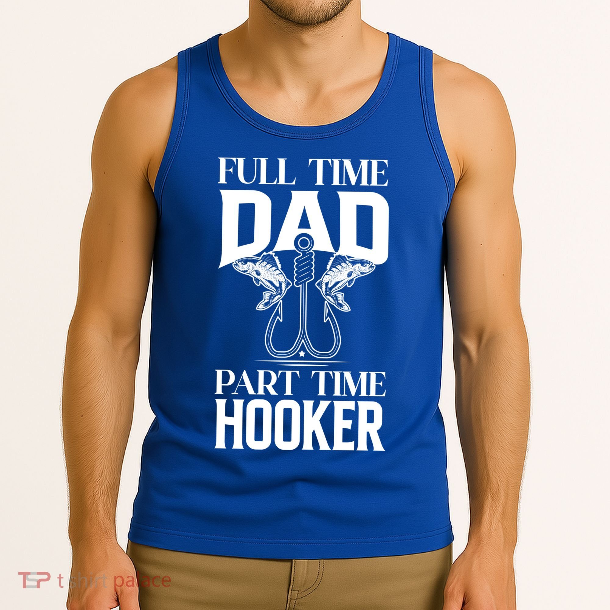 Full Time Dad Part Time Hooker Funny Fishing Dad Cool Gift Tank Top