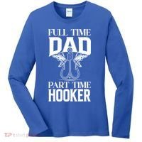 Full Time Dad Part Time Hooker Funny Fishing Dad Cool Gift Women's Long Sleeve Shirt thumb 0