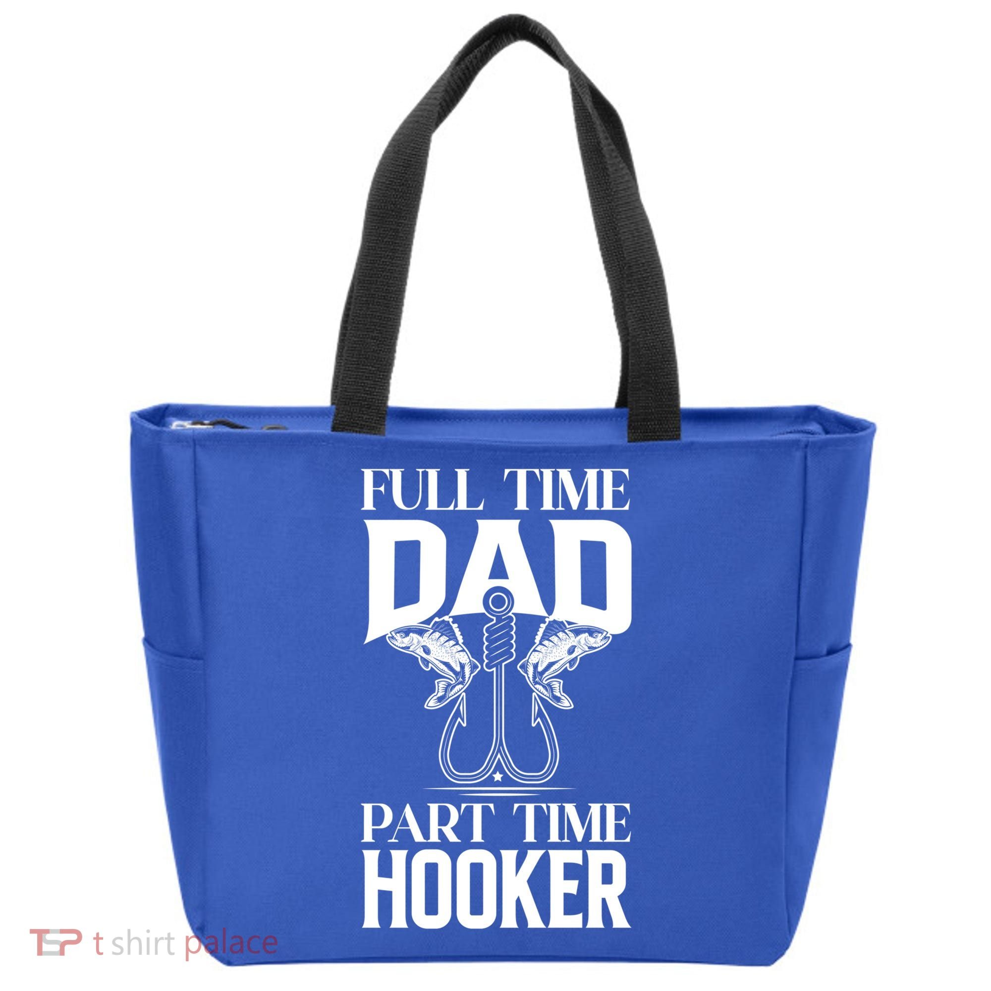 Full Time Dad Part Time Hooker Funny Fishing Dad Cool Gift Tote Bag