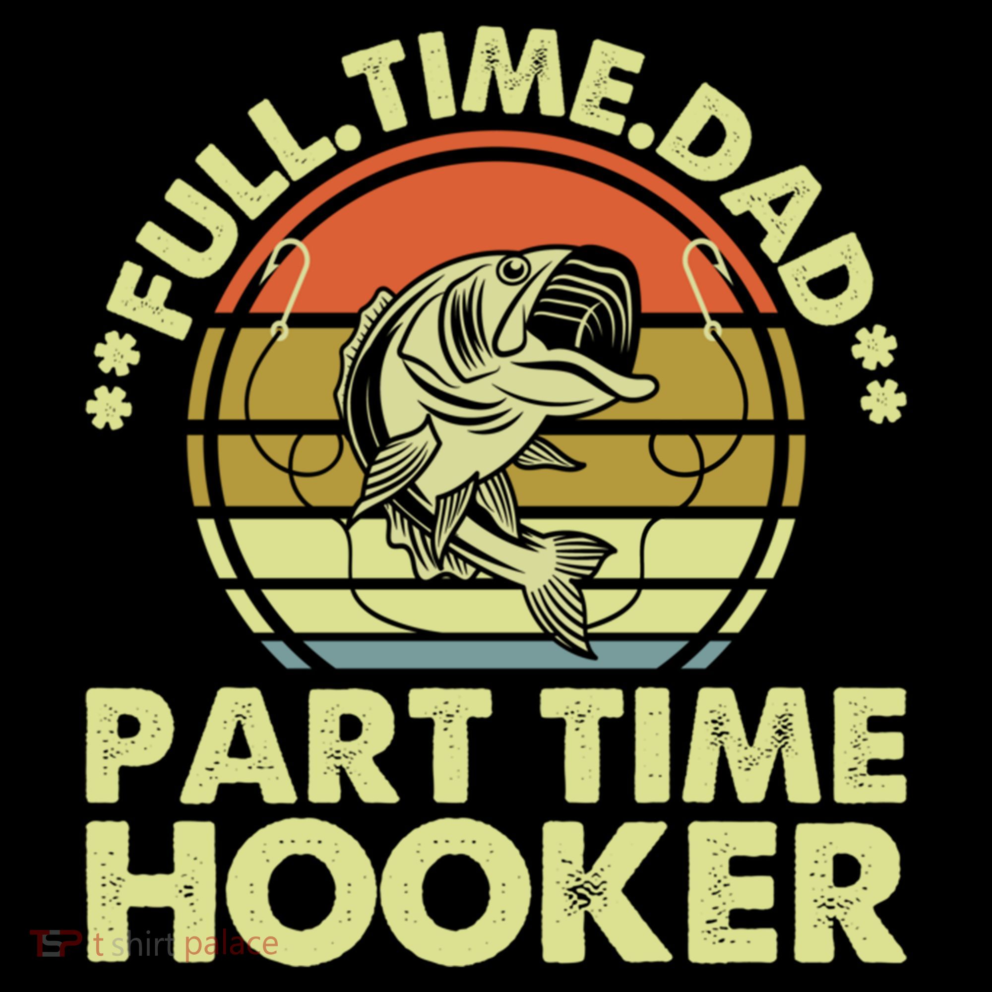 Full Time Dad Part Time Hooker Papa Funny Funny Gift Coffee Mug