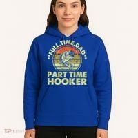 Full Time Dad Part Time Hooker Papa Funny Funny Gift Hoodie thumb 5
