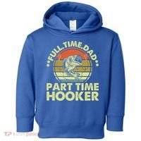 Full Time Dad Part Time Hooker Papa Funny Funny Gift Toddler Hoodie thumb 0