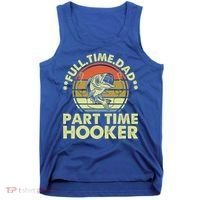Full Time Dad Part Time Hooker Papa Funny Funny Gift Tank Top thumb 0