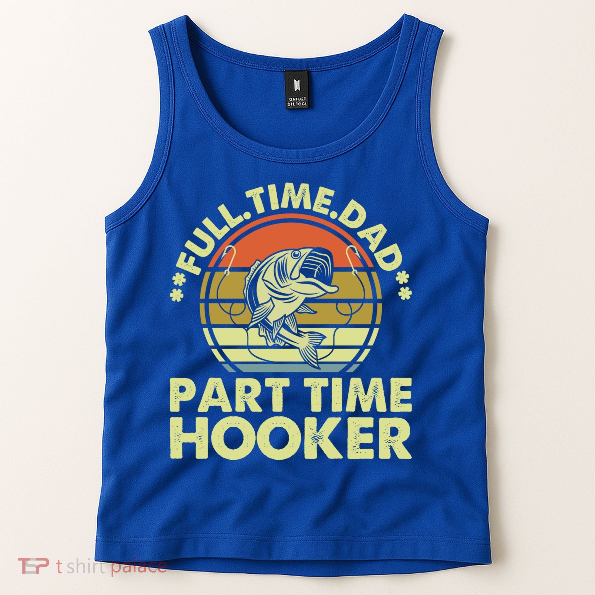 Full Time Dad Part Time Hooker Papa Funny Funny Gift Tank Top