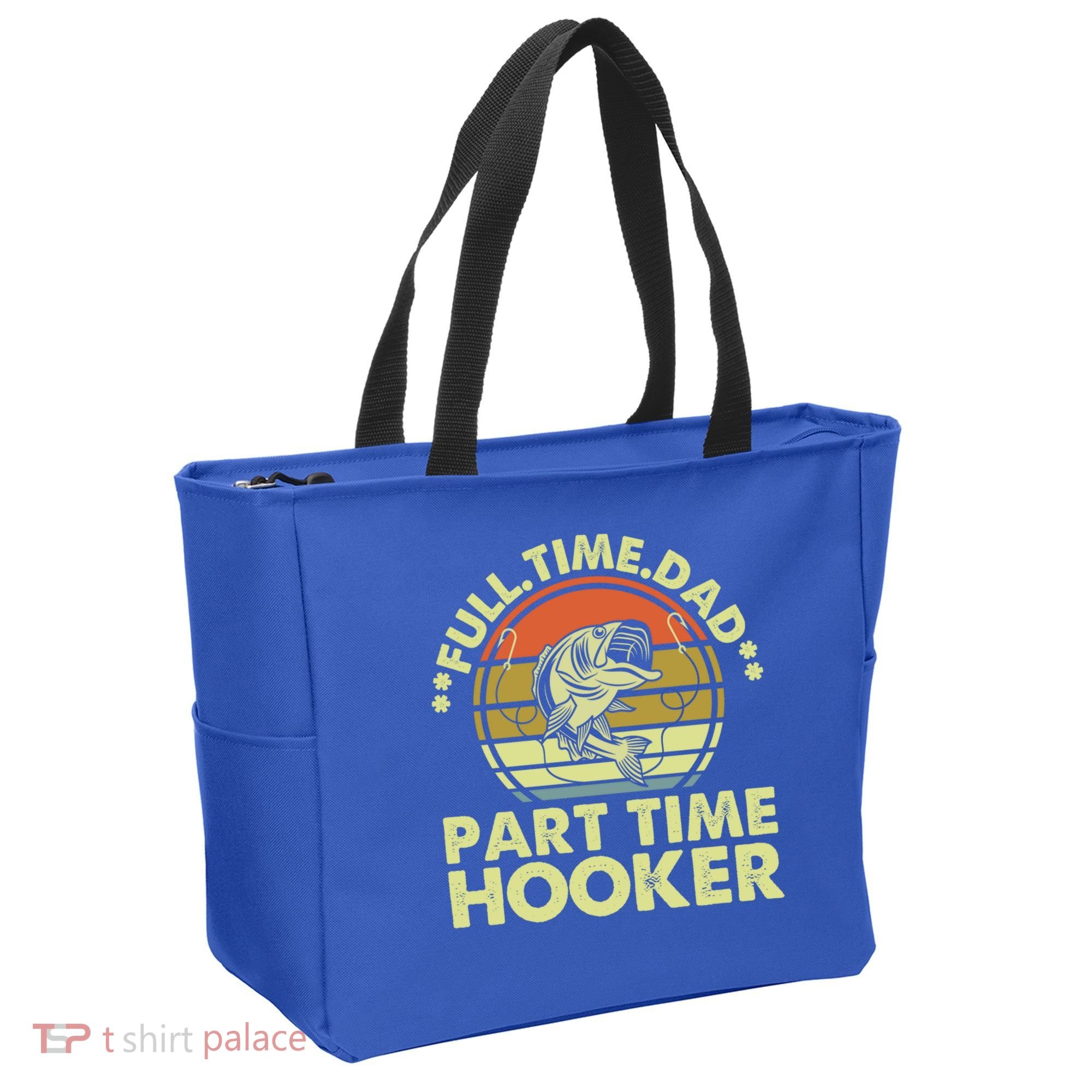 Full Time Dad Part Time Hooker Papa Funny Funny Gift Tote Bag