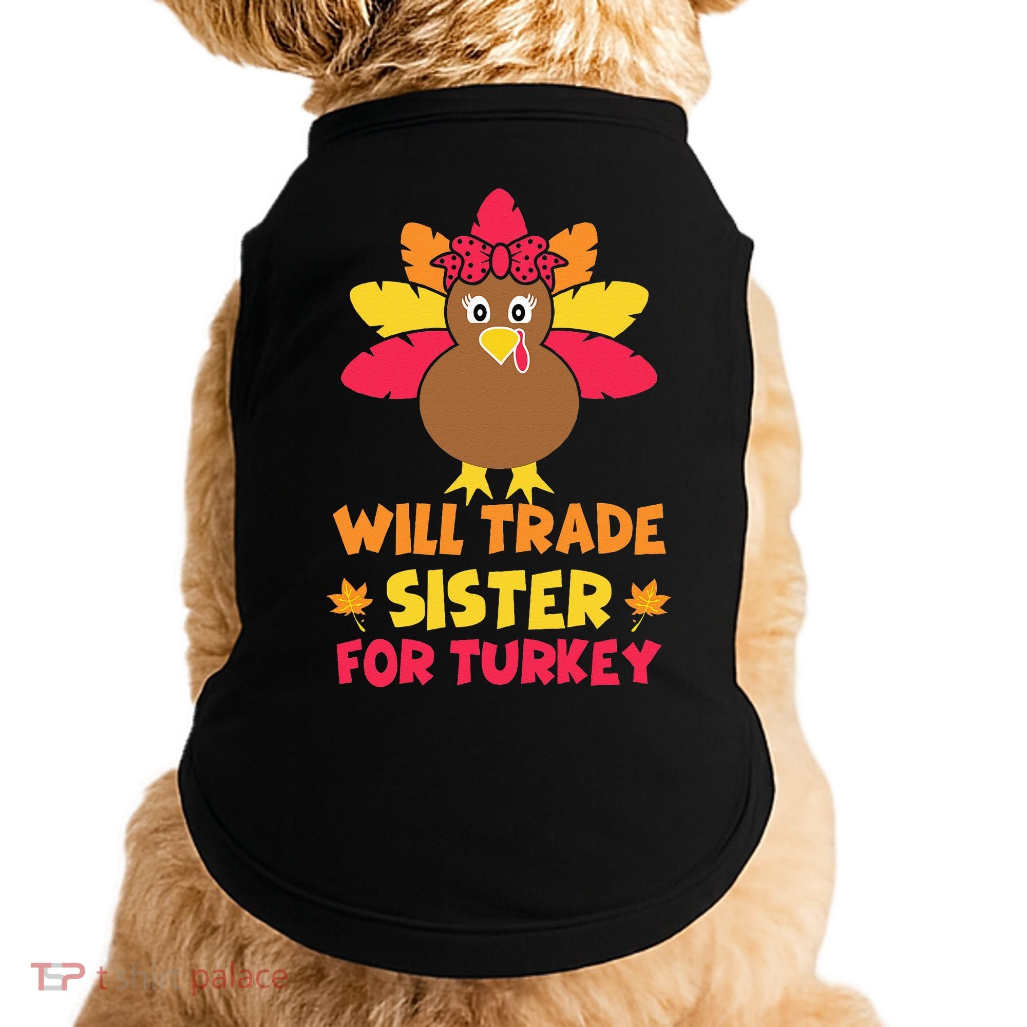 Funny Thanksgiving Day Will Trade Sister Turkey Doggie Tank