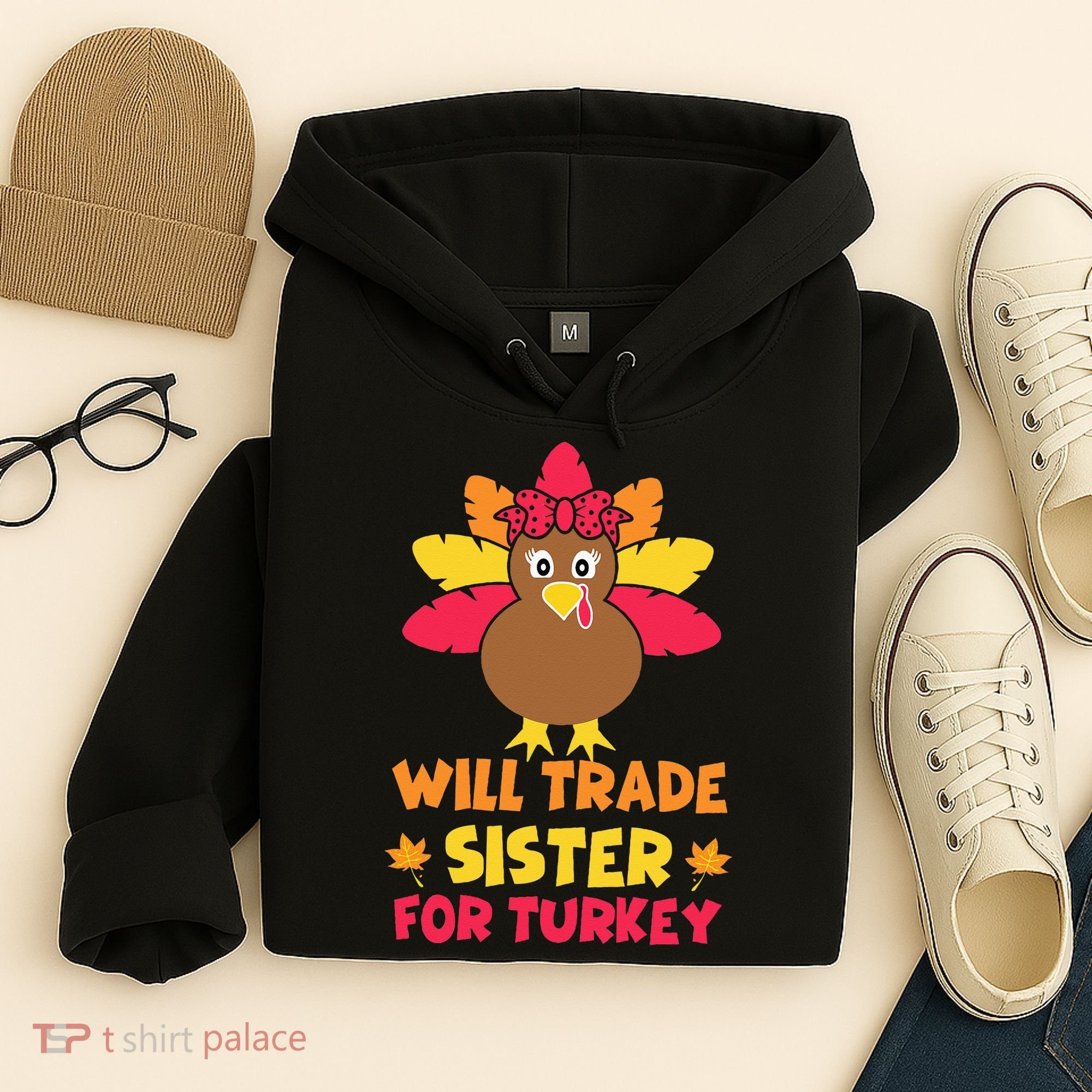 Funny Thanksgiving Day Will Trade Sister Turkey Hoodie