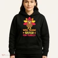 Funny Thanksgiving Day Will Trade Sister Turkey Hoodie thumb 5