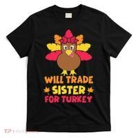 Funny Thanksgiving Day Will Trade Sister Turkey T-Shirt thumb 0