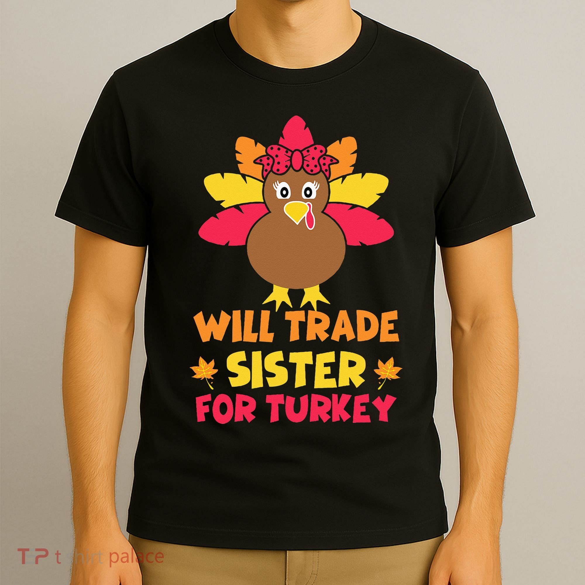 Funny Thanksgiving Day Will Trade Sister Turkey T-Shirt