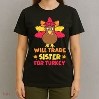 Funny Thanksgiving Day Will Trade Sister Turkey T-Shirt thumb 4