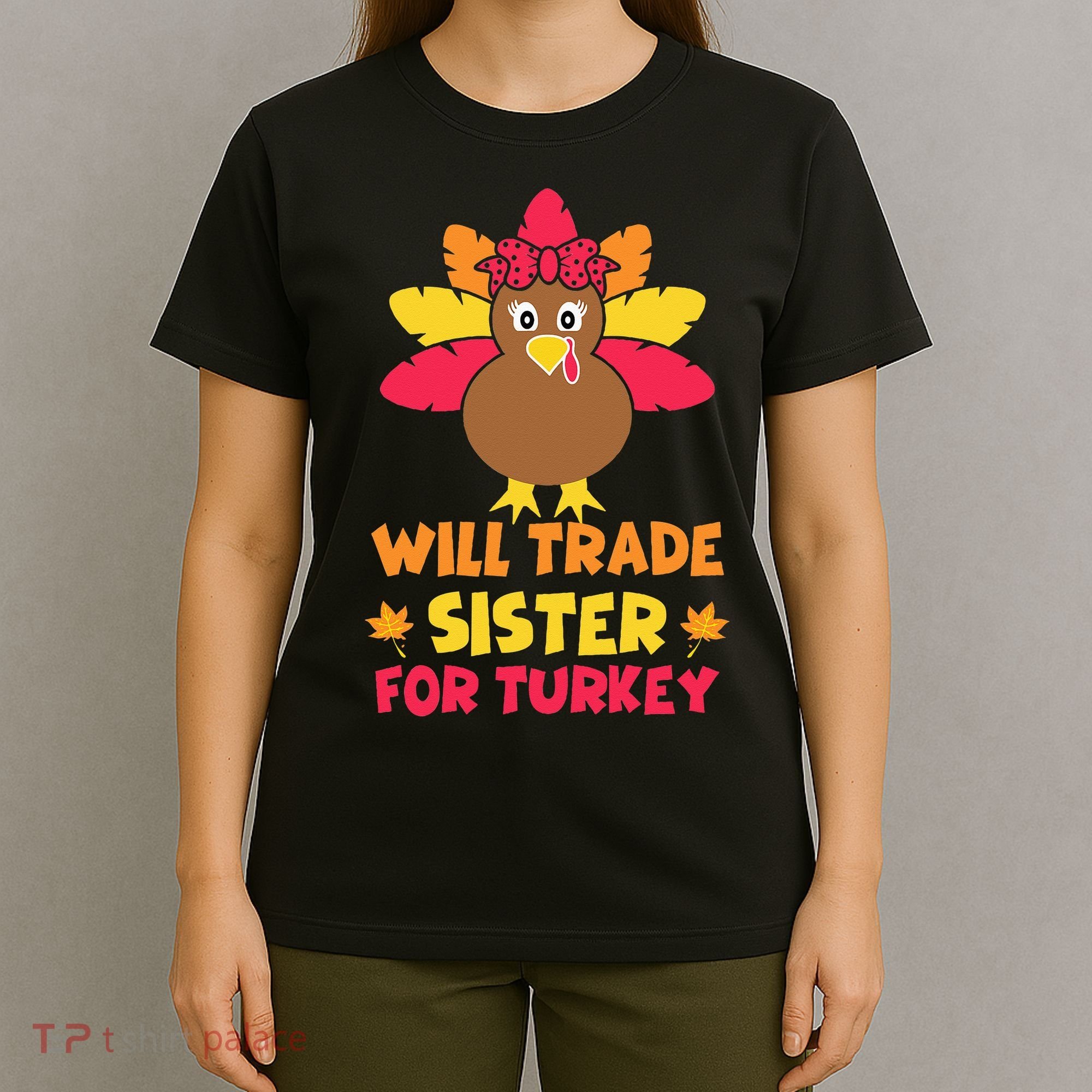 Funny Thanksgiving Day Will Trade Sister Turkey T-Shirt
